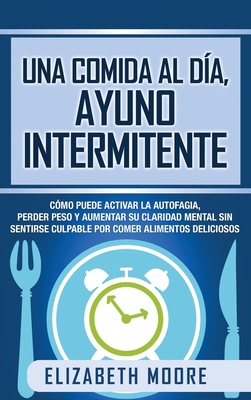 Una comida al día, ayuno intermitente: Cómo pue... [Spanish] 1647487188 Book Cover