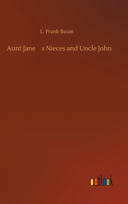 Aunt Jane's Nieces and Uncle John 3734092159 Book Cover