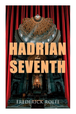 Hadrian the Seventh: Historical Novel 8027308143 Book Cover
