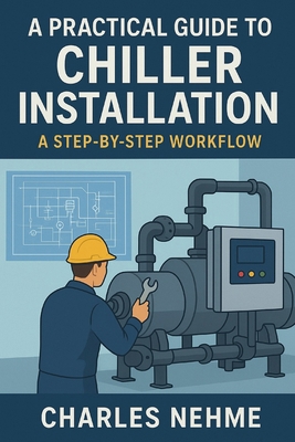 A Practical Guide to Chiller Installation: A St... B0FNX8QPW9 Book Cover