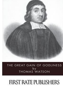 The Great Gain of Godliness 1494715554 Book Cover