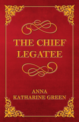 The Chief Legatee 144747886X Book Cover