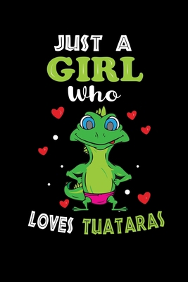 Just a Girl Who Loves Tuataras: Cute  Tuataras Lover Gift For Girl, women.  Perfect handwriting notebook journal for  Tuataras. Gift it to your Sister, Daughter, Mother, Mom, Grandpa Who Loves Animal.