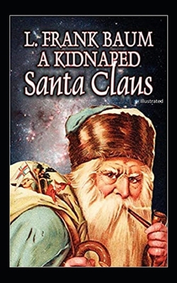 A Kidnaped Santa Claus Illustrated B08JF17KL9 Book Cover