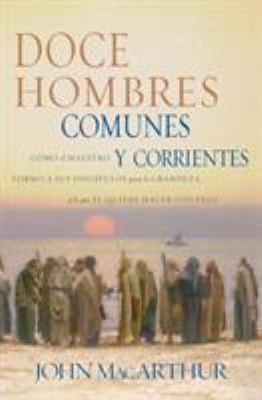 Doce Hombres Comunes Y Corrientes: Cómo El Maes... [Spanish] 0881137774 Book Cover