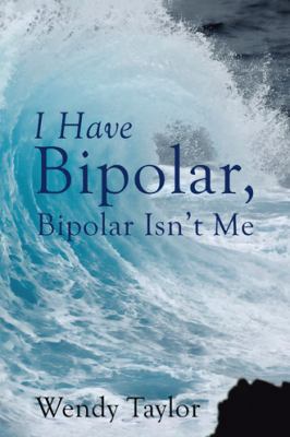 I Have Bipolar, Bipolar Isn't Me 1504376226 Book Cover