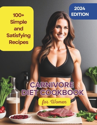 Carnivore Diet Cookbook for Women: 100+ Simple ...            Book Cover