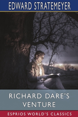 Richard Dare's Venture (Esprios Classics): or, ... 1006352643 Book Cover