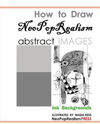 How to Draw NeoPopRealism Abstract Images: Ink ... 0615527434 Book Cover