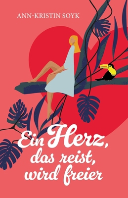 Ein Herz, das reist, wird freier [German] 3384806344 Book Cover