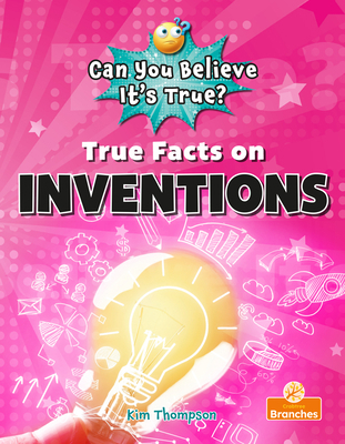 True Facts on Inventions 1039696716 Book Cover