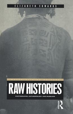 Raw Histories: Photographs, Anthropology and Mu... 1859734979 Book Cover