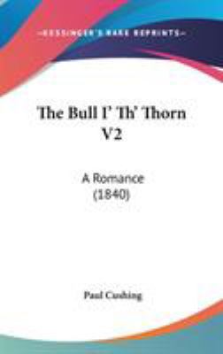 The Bull I' Th' Thorn V2: A Romance (1840) 1436640776 Book Cover