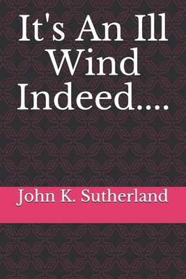 It's An Ill Wind Indeed.... B091F77Q9Q Book Cover