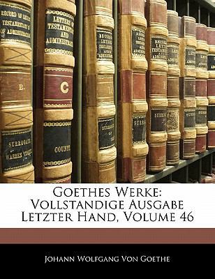 Goethes Werke: Vollstandige Ausgabe Letzter Han... [German] 1142570614 Book Cover