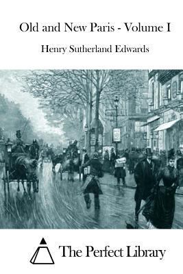 Old and New Paris - Volume I 1511882875 Book Cover