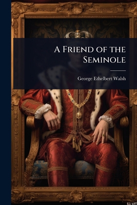 A Friend of the Seminole 1023604930 Book Cover