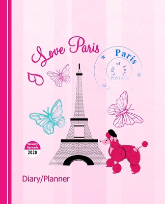 I Love Paris: Diary Weekly Spreads January to D... 1088504248 Book Cover