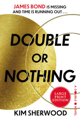 Double or Nothing: James Bond Is Missing and Ti... [Large Print] 0063297183 Book Cover