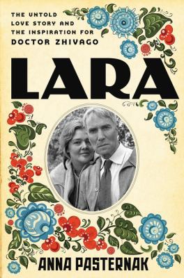 Lara: The Untold Love Story and the Inspiration... 0062439340 Book Cover