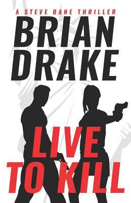 Live to Kill: A Steve Dane Thriller 1947942409 Book Cover