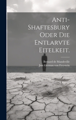 Anti-Shaftesbury oder die Entlarvte Eitelkeit. [German] 102019166X Book Cover