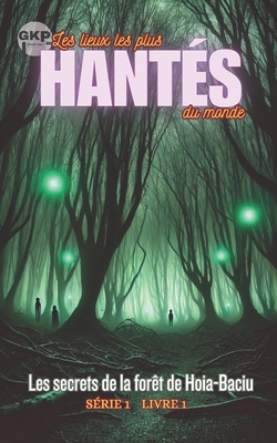 Les secrets de la forêt de Hoia-Baciu [French] B0DZCVM98C Book Cover