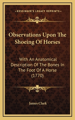 Observations Upon The Shoeing Of Horses: With A... 1168906741 Book Cover