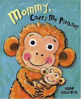 Mommy, Carry Me Please! 0823419355 Book Cover