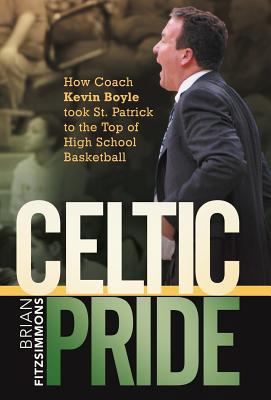 Celtic Pride: How Coach Kevin Boyle Took St. Pa... 1462063691 Book Cover