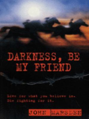 Darkness Be My Friend (The Tomorrow Series #4) 0330368184 Book Cover