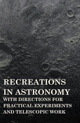 Recreations in Astronomy - With Directions for ... 140864827X Book Cover