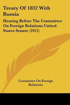 Treaty Of 1832 With Russia: Hearing Before The ... 1120047196 Book Cover