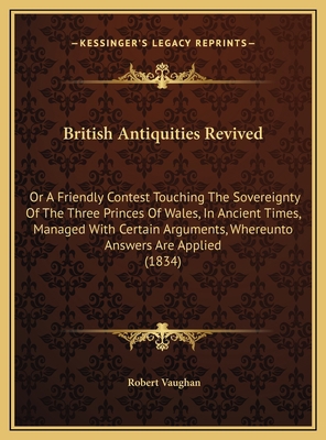 British Antiquities Revived: Or A Friendly Cont... 1169691463 Book Cover