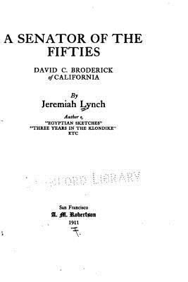 A Senator of the Fifties, David C. Broderick, o... 1534847847 Book Cover
