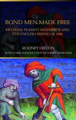 Bond Men Made Free: Medieval Peasant Movements ... 0415316146 Book Cover