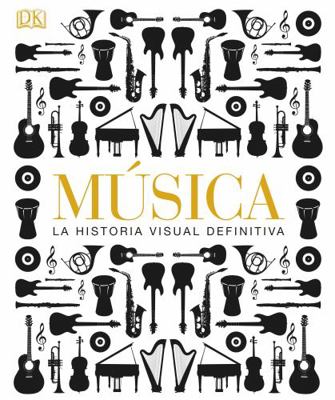 Musica: La Historia Visual Definitiva [Spanish] 146546073X Book Cover