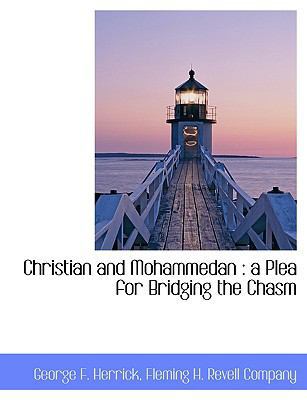 Christian and Mohammedan: A Plea for Bridging t... 1140540777 Book Cover