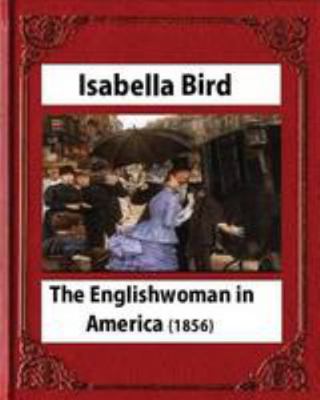 The Englishwoman in America (1856) by Isabella ... 1530875005 Book Cover