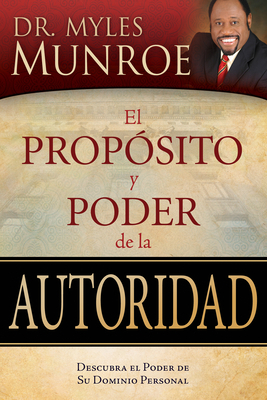 El Prop?sito Y Poder de la Autoridad: Descubra ... [Spanish] 1603742700 Book Cover