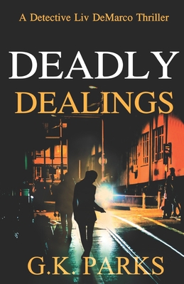 Deadly Dealings: A Detective Liv DeMarco Thriller 1942710216 Book Cover