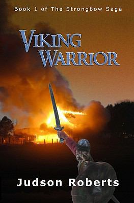 Viking Warrior: Book 1 of the Strongbow Saga 0578076438 Book Cover
