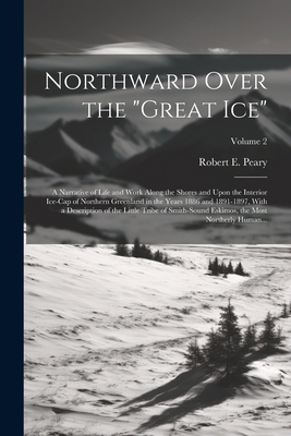 Northward Over the "great Ice": A Narrative of ... 1022458361 Book Cover