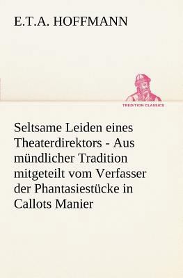 Seltsame Leiden Eines Theaterdirektors [German] 3842404549 Book Cover