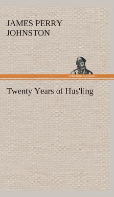 Twenty Years of Hus'ling 3849524086 Book Cover