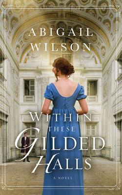 Within These Gilded Halls: A Regency Romance 1978694997 Book Cover