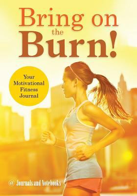 Bring on the Burn! Your Motivational Fitness Jo... 1683264576 Book Cover