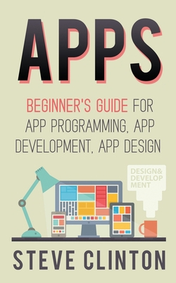 Apps: Beginner's Guide For App Programming, App... 1519204582 Book Cover