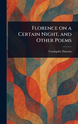 Florence on a Certain Night, and Other Poems 1023304538 Book Cover