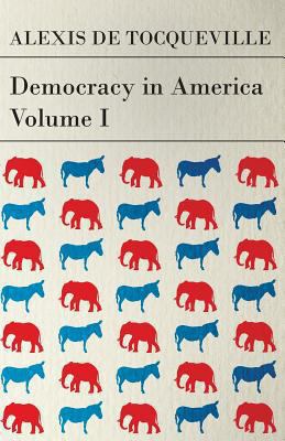 Democracy in America - Volume I 144741814X Book Cover